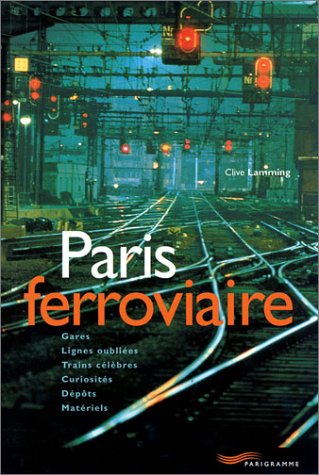 Beispielbild fr Paris ferroviaire Lamming, Clive zum Verkauf von LIVREAUTRESORSAS