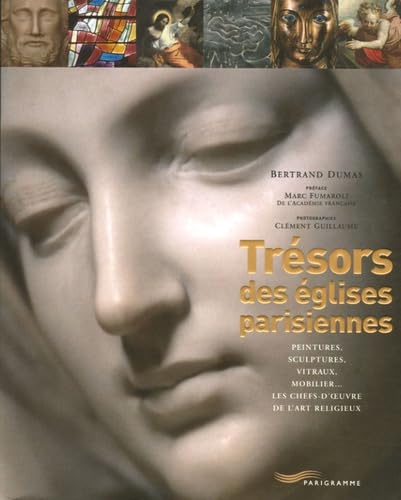 Beispielbild fr Trsors Des glises Parisiennes : Peintures, Sculptures, Vitraux, Mobilier. : Les Chefs-d'oeuvre D zum Verkauf von RECYCLIVRE