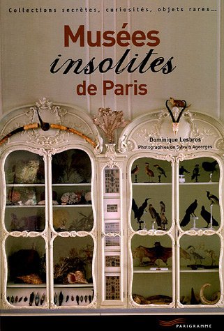 9782840963868: Muses insolites de Paris: Collections secrtes, curiosits, objets rares