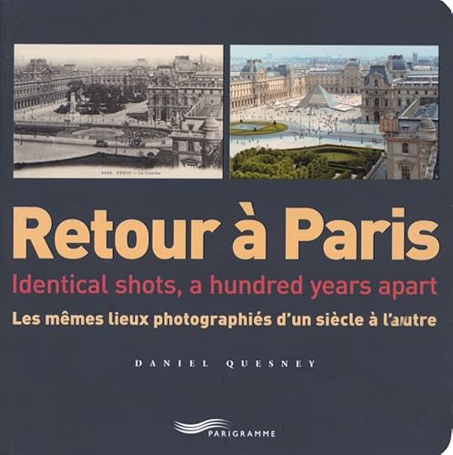 Beispielbild fr Retour � Paris: Identical Shots, a Hundred Years Apart zum Verkauf von Wonder Book