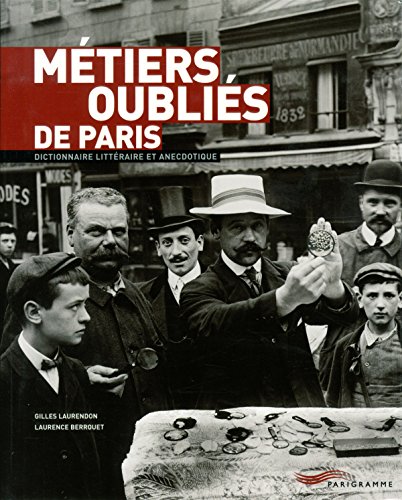 Beispielbild fr METIERS OUBLIES DE PARIS. Dictionnaire littraire et anecdotique zum Verkauf von Ammareal