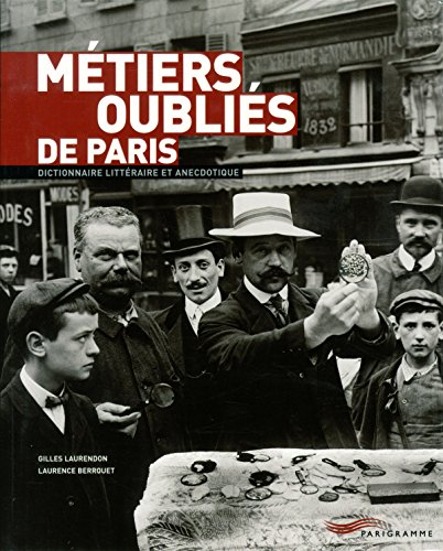 Stock image for METIERS OUBLIES DE PARIS. Dictionnaire littraire et anecdotique for sale by Ammareal