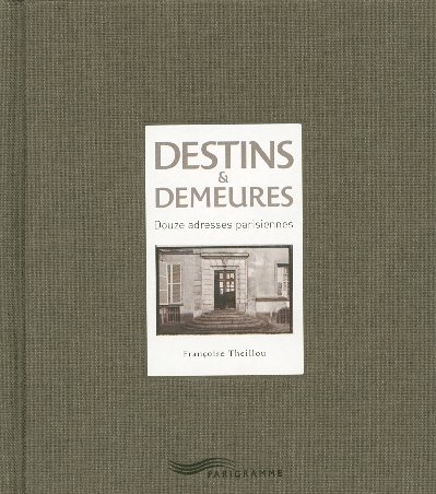 Beispielbild fr Destins et demeures : Douze adresses parisiennes zum Verkauf von Librairie La cabane aux bouquins
