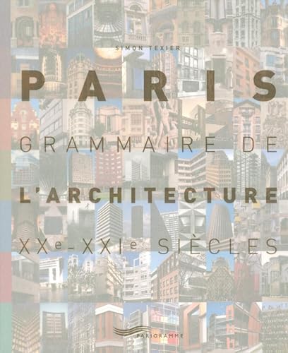 Beispielbild fr Paris grammaire de l'architecture XXme-XXIme sicles 2007 zum Verkauf von Ammareal