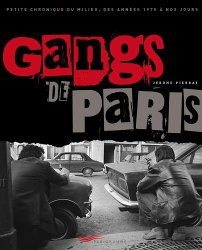 Stock image for Gangs de Paris : Petit chronique du milieu, des annes 1970  nos jours for sale by medimops