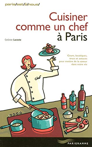 Imagen de archivo de Cuisiner Comme un Chef a Paris 2007 a la venta por secretdulivre