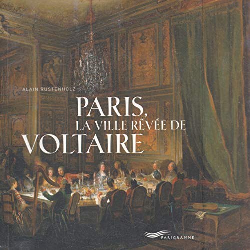 PARIS, LA VILLE REVEE DE VOLTAIRE