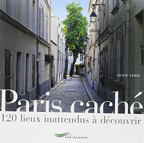 Beispielbild fr Paris cach? [ Hidden Paris ] guide - 120 lieux (Paris guides illustr?s et th?matiques) (French Edition) zum Verkauf von SecondSale