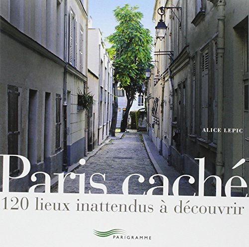 Imagen de archivo de Paris cach? [ Hidden Paris ] guide - 120 lieux (Paris guides illustr?s et th?matiques) (French Edition) a la venta por SecondSale