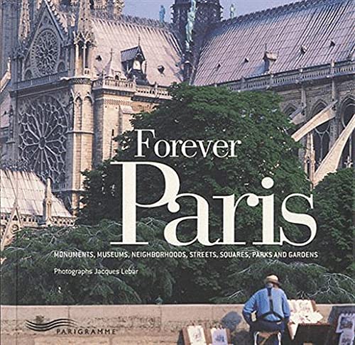 9782840965961: Forever Paris: Monuments, museums, neighborhoods, streets, squares, parks and gardens