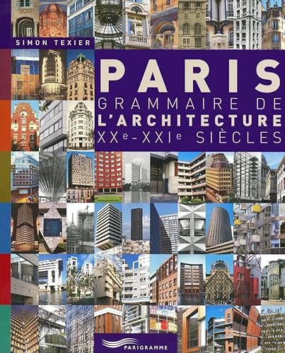 9782840966128: Paris grammaire de l'architecture XXme-XXIme sicles 2009: Grammaire de l'architecture XXe-XXIe sicles