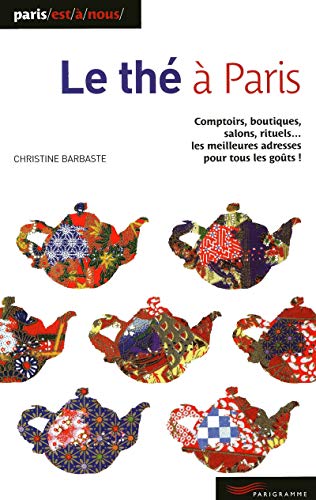 Le thÃ© Ã: Paris 2009 (9782840966319) by Christine Barbaste