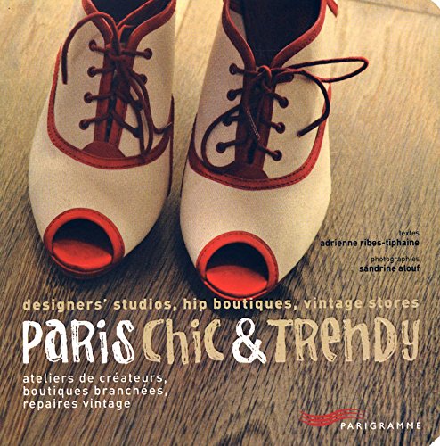 9782840966401: Paris chic & trendy: Ateliers de crateurs, boutiques branches, repaires vintage