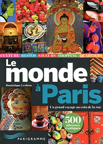 9782840966661: Le monde  Paris - Un grand voyage au coin de la rue