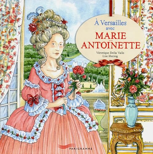 Imagen de archivo de A Versailles avec Marie-Antoinette a la venta por Ammareal