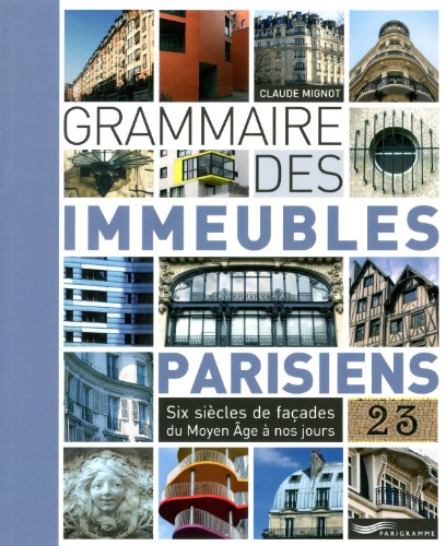 9782840967965: Grammaire des immeubles parisiens: Six sicles de faades du Moyen Age  nos jours