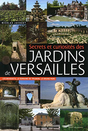 SECRETS ET CURIOSITES DES JARDINS DE VERSAILLES - JAQUET N.