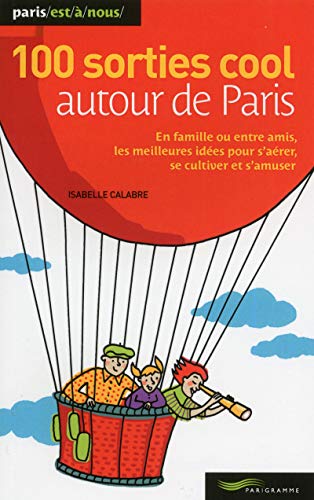 Beispielbild fr 100 sorties cool autour de Paris zum Verkauf von Ammareal
