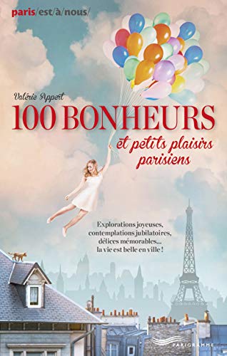 Beispielbild fr Paris, 100 bonheurs et petits plaisirs zum Verkauf von Ammareal