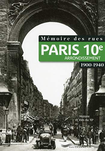 9782840969273: Mmoire des rues - Paris 10E arrondissement (1900-1940)