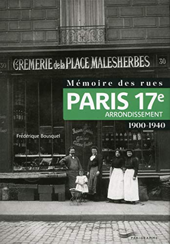 Stock image for Mmoire des rues - Paris 17e arrondissement (1900-1940) for sale by Ammareal
