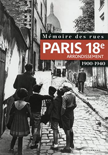 Stock image for M moire des rues - Paris 18E arrondissement (1900-1940) for sale by WorldofBooks