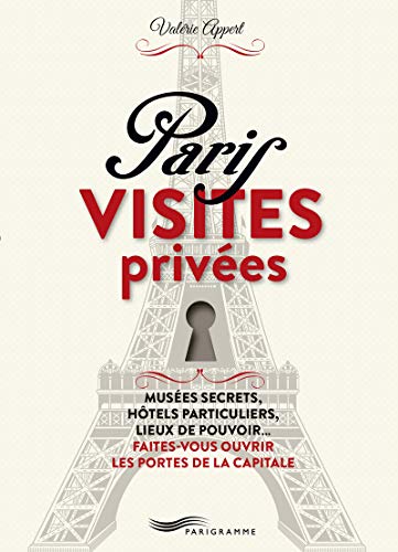 Beispielbild fr Paris Visites priv es !: Mus es secrets, h tels particuliers, lieux de pouvoir. faites-vous ouvrir les portes de la capitale ! zum Verkauf von WorldofBooks