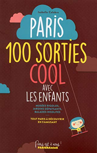 Beispielbild fr Paris, 100 sorties cool avec les enfants zum Verkauf von Ammareal