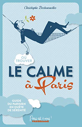Beispielbild fr O trouver le calme  Paris (Paris est  nous) zum Verkauf von WorldofBooks