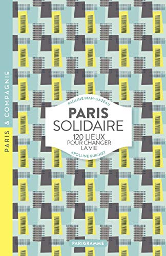 Beispielbild fr Paris solidaire - 120 lieux pour changer la vie zum Verkauf von medimops