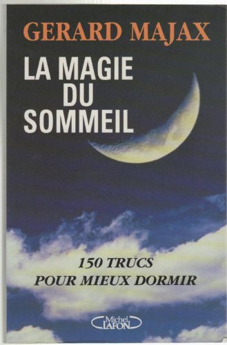 Beispielbild fr La magie du sommeil : 150 trucs pour mieux dormir zum Verkauf von Ammareal