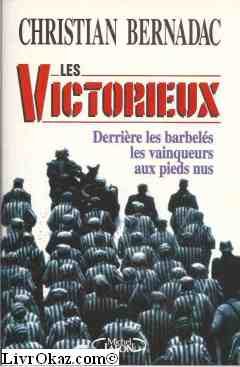 Stock image for Les victorieux Derri re les barbel s les vainqueurs aux pieds nus Bernadac, Christian for sale by LIVREAUTRESORSAS
