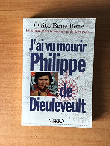 Beispielbild fr J'ai vu mourir Philippe de Dieuleveult : Un ex-officier des services secrets du Zaire parle zum Verkauf von medimops