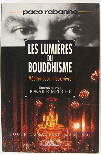 9782840981268: Les lumires du bouddhisme: Mditer pour mieux vivre, entretiens avec Bokar Rimpoch