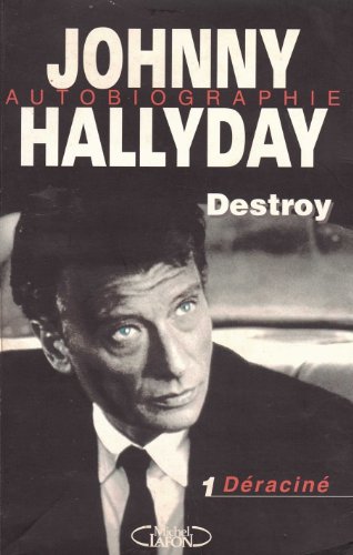 Destroy Tome 1 : Déraciné Johnny Hallyday autobiographie