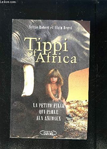 9782840981824: Tippi of Africa: La petite fille qui parle aux animaux