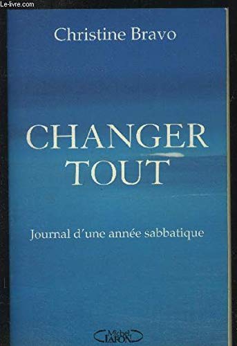 Imagen de archivo de Changer tout: Journal d'une anne?e sabbatique (French Edition) a la venta por MusicMagpie
