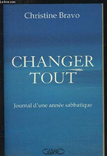 Stock image for Changer tout: Journal d'une anne?e sabbatique (French Edition) for sale by MusicMagpie