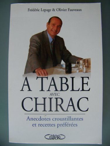 Stock image for A TABLE AVEC CHIRAC for sale by WorldofBooks