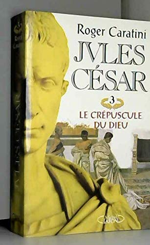 Stock image for Jules Csar, tome 3 : Le crpuscule du dieu for sale by Ammareal