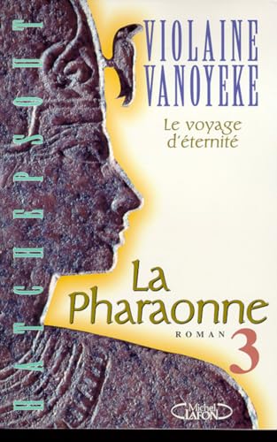 Imagen de archivo de La pharaonne, N 3 : Le voyage d'ternit a la venta por Ammareal