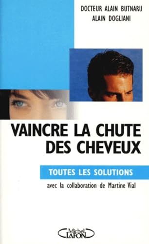 Beispielbild fr VAINCRE LA CHUTE DES CHEVEUX. : Toutes les solutions zum Verkauf von Ammareal