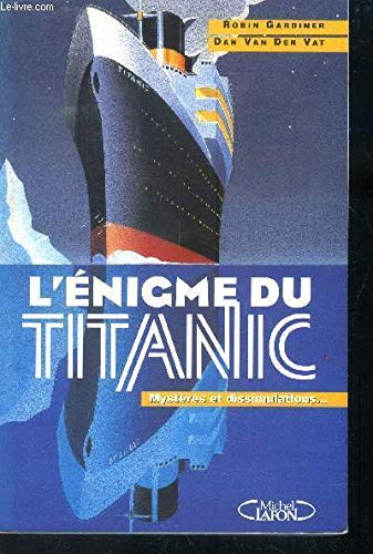 9782840984191: L'Enigme Du Titanic. Mysteres Et Dissimulations