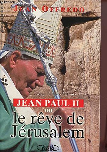 Beispielbild fr Jean-Paul II ou le rve de Jrusalem zum Verkauf von Librairie Th  la page