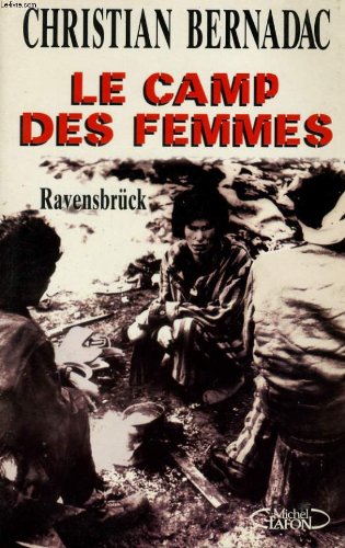 Le camp des femmes: Ravensbruck (French Edition) - Christian Bernadac