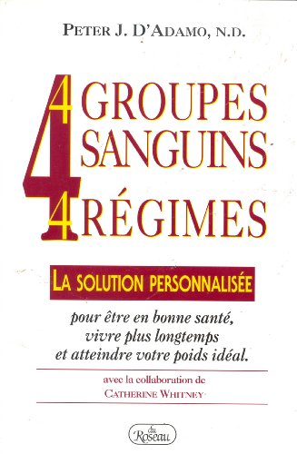 Beispielbild fr 4 groupes sanguins, 4 rgimes : Une Rvolution dans la minceur et la Sant (French Edition) zum Verkauf von Better World Books