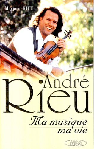 Stock image for Andr Rieu. Ma musique, ma vie for sale by ThriftBooks-Dallas