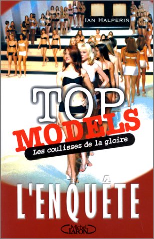 9782840985723: Top Models. Les Coulisses De La Gloire