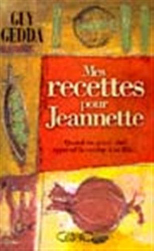 Stock image for Mes recettes pour Jeannette : Quand un grand chef apprend la cuisine  sa fille for sale by Ammareal