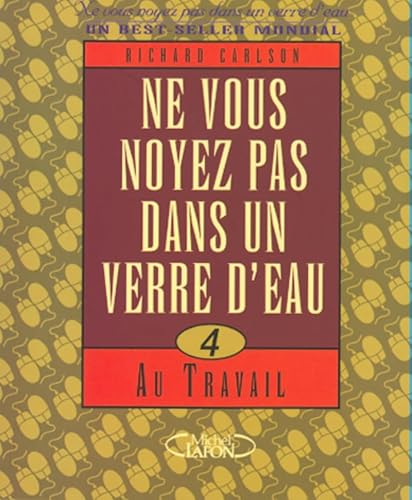 9782840986355: Ne vous noyez pas dans un verre d'eau - tome 4 Au travail (4)